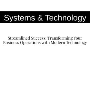 Streamlined Success: Transforming Your Business Operations with Modern Technology