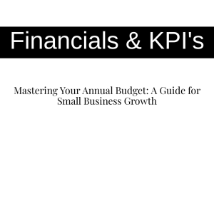 Mastering Your Annual Budget: A Guide for Small Business Growth