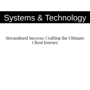 Streamlined Success: Crafting the Ultimate Client Journey
