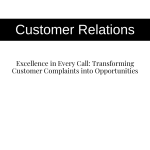 Excellence in Every Call: Transforming Customer Complaints into Opportunities