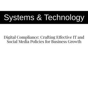 Digital Compliance: Crafting Effective IT and Social Media Policies for Business Growth