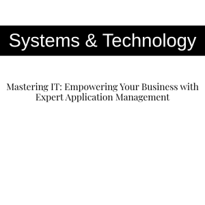 Mastering IT: Empowering Your Business with Expert Application Management