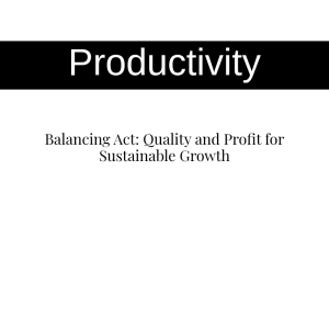 Balancing Act: Quality and Profit for Sustainable Growth